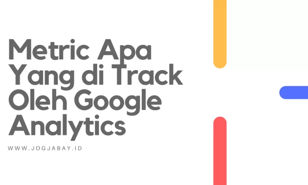 metric apa yang di track oleh Google Analytics
